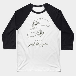 A gift just for you Baseball T-Shirt